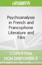 Psychoanalysis in French and Francophone Literature and Film