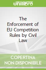 The Enforcement of EU Competition Rules by Civil Law libro in lingua di Gutta Nina Bucan