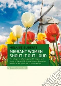 Migrant Women Shout It Out Loud libro in lingua di Eijberts Melanie