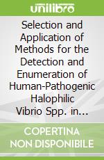 Selection and Application of Methods for the Detection and Enumeration of Human-Pathogenic Halophilic Vibrio Spp. in Seafood