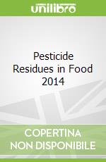 Pesticide Residues in Food 2014