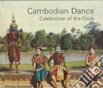 Cambodian Dance libro in lingua di Heywood Denise