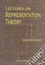 Lectures on Representation Theory