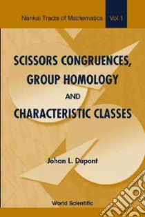 Scissors Congruences, Group Homology and Characteristic Classes libro in lingua di Dupont Johan L.