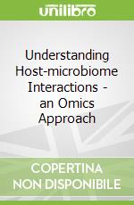 Understanding Host-microbiome Interactions - an Omics Approach