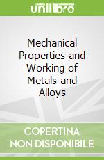 Mechanical Properties and Working of Metals and Alloys libro str