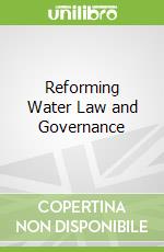 Reforming Water Law and Governance