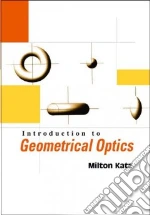 Introduction to Geometrical Optics