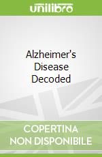 Alzheimer's Disease Decoded