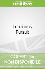 Luminous Pursuit