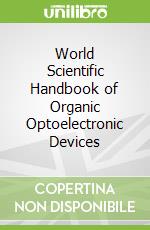 World Scientific Handbook of Organic Optoelectronic Devices