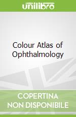 Colour Atlas of Ophthalmology