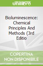 Bioluminescence: Chemical Principles And Methods (3rd Editio