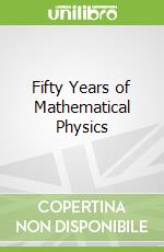 Fifty Years of Mathematical Physics