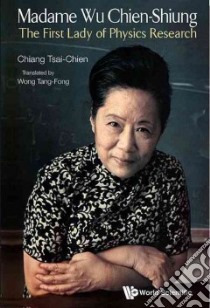 Madame Wu Chien-Shiung libro in lingua di Chiang Tsai-chien, Tang-Fong Wong (TRN)