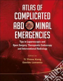 Atlas of Complicated Abdominal Emergencies libro in lingua di Kong Ti Thiow (EDT), Lomanto Davide (EDT)
