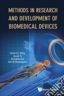 Methods in Research and Development of Biomedical Devices libro in lingua di Wong Kelvin K. L., Tu Jiyuan, Sun Zhonghua, Dissanayake Don W.