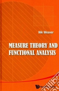 Measure Theory and Functional Analysis libro in lingua di Weaver Nik