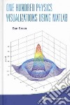 One Hundred Physics Visualizations Using Matlab libro str