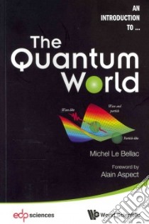 The Quantum World libro in lingua di Le Bellac Michel, Aspect Alain (FRW)