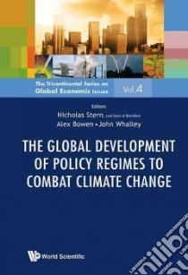 The Global Development of Policy Regimes to Combat Climate Change libro in lingua di Stern Nicholas (EDT), Bowen Alex (EDT), Whalley John (EDT)