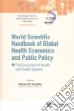 World Scientific Handbook of Global Health Economics and Public Policy