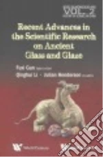 Recent Advances of the Scientific Research on Ancient Glass and Glaze