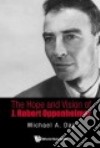 The Hope and Vision of J. Robert Oppenheimer libro str