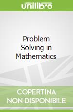 Problem Solving in Mathematics