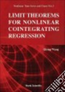 Limit Theorems for Nonlinear Cointegrating Regression libro in lingua di Wang Qiying