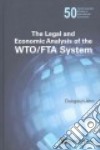 The Legal and Economic Analysis of the WTO/Ftà System libro str