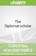 The Diplomat-scholar libro in lingua di Fernandez Erwin S.