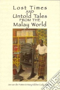 Lost Time and Untold Tales from the Malay World libro in lingua di Putten Jan van der (EDT), Cody Mary Kilcline (EDT)