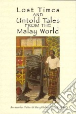 Lost Time and Untold Tales from the Malay World