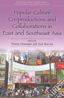 Popular Culture Co-productions and Collaborations in East and Southeast Asia libro in lingua di Otmazgin Nissim (EDT), Ben-Ari Eyal (EDT)