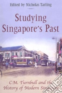 Studying Singapore's Past libro in lingua di Tarling Nicholas (EDT)