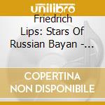 Friedrich Lips: Stars Of Russian Bayan - Pictures At An Exhibition