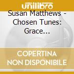 Susan Matthews - Chosen Tunes: Grace Cathedral cd