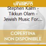 Stephen Kalm - Tikkun Olam - Jewish Music For High Holidays cd