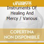 Instruments Of Healing And Mercy / Various cd