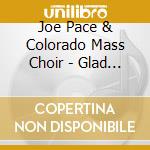 Joe Pace & Colorado Mass Choir - Glad About It cd