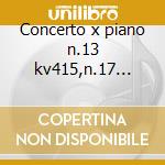 Concerto x piano n.13 kv415,n.17 kv453,n cd musicale di Wolfgang Amadeus Mozart