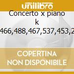 Concerto x piano k 466,488,467,537,453,2 cd