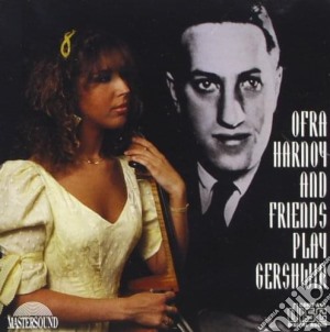 Harnoy Ofra And Friends Play George Gershwin- Harnoy OfraVc / p.brodie Sax, The Orford String Quartet cd musicale