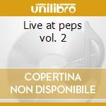 Live at peps vol. 2 cd