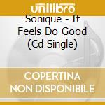 Sonique - It Feels Do Good (Cd Single) cd