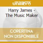 Harry James - The Music Maker cd musicale di Harry James