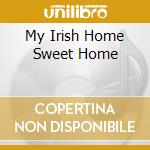 My Irish Home Sweet Home cd