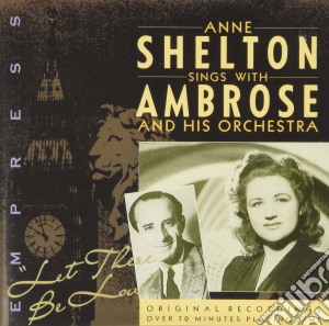 Anne Shelton - Let There Be Love cd musicale di Anne Shelton
