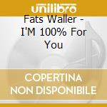 Fats Waller - I'M 100% For You cd